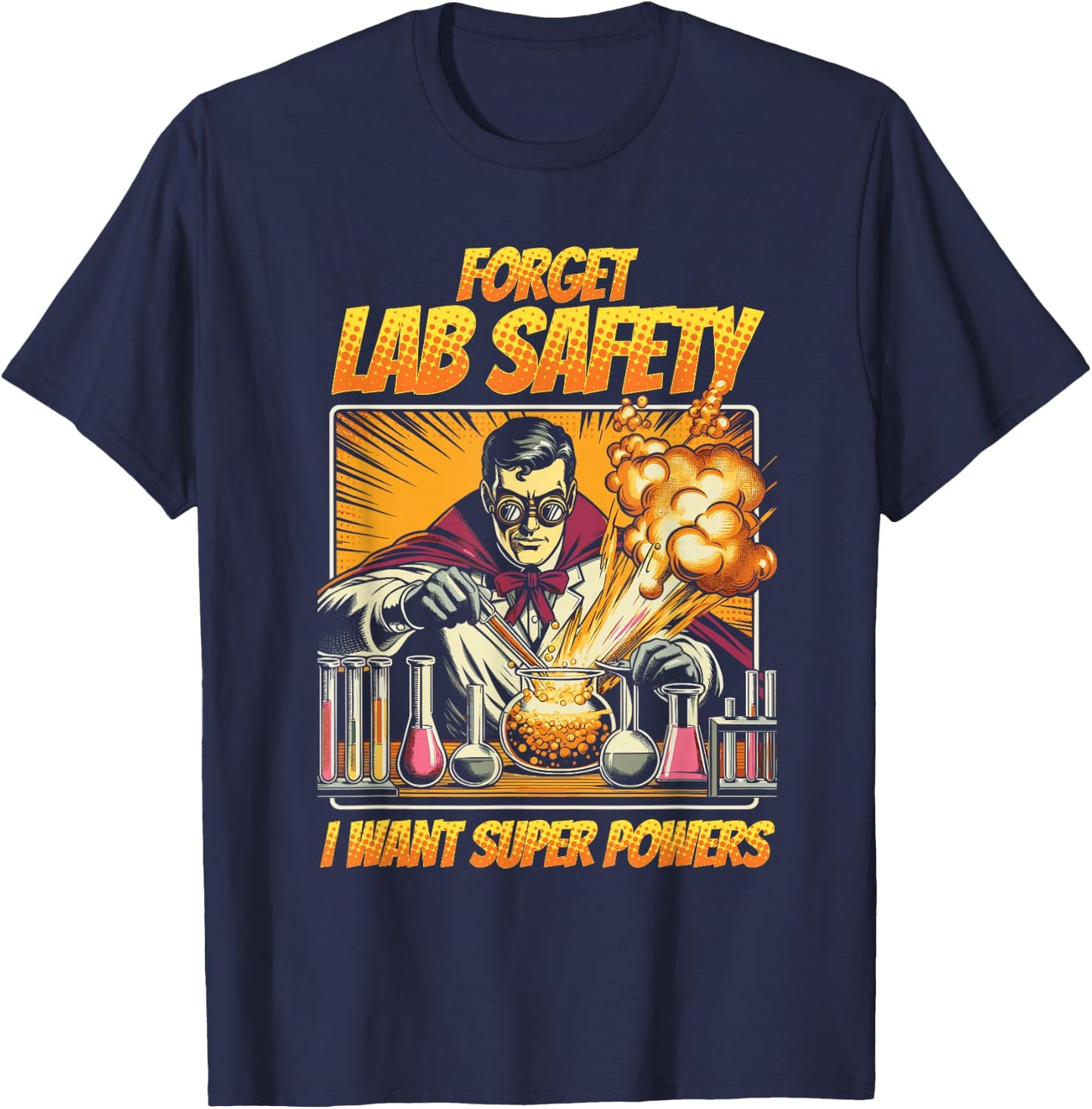 Chemistry Chemist Forget Lab Safety I Want Super Powers T-Shirt - T-Shirt | Navy