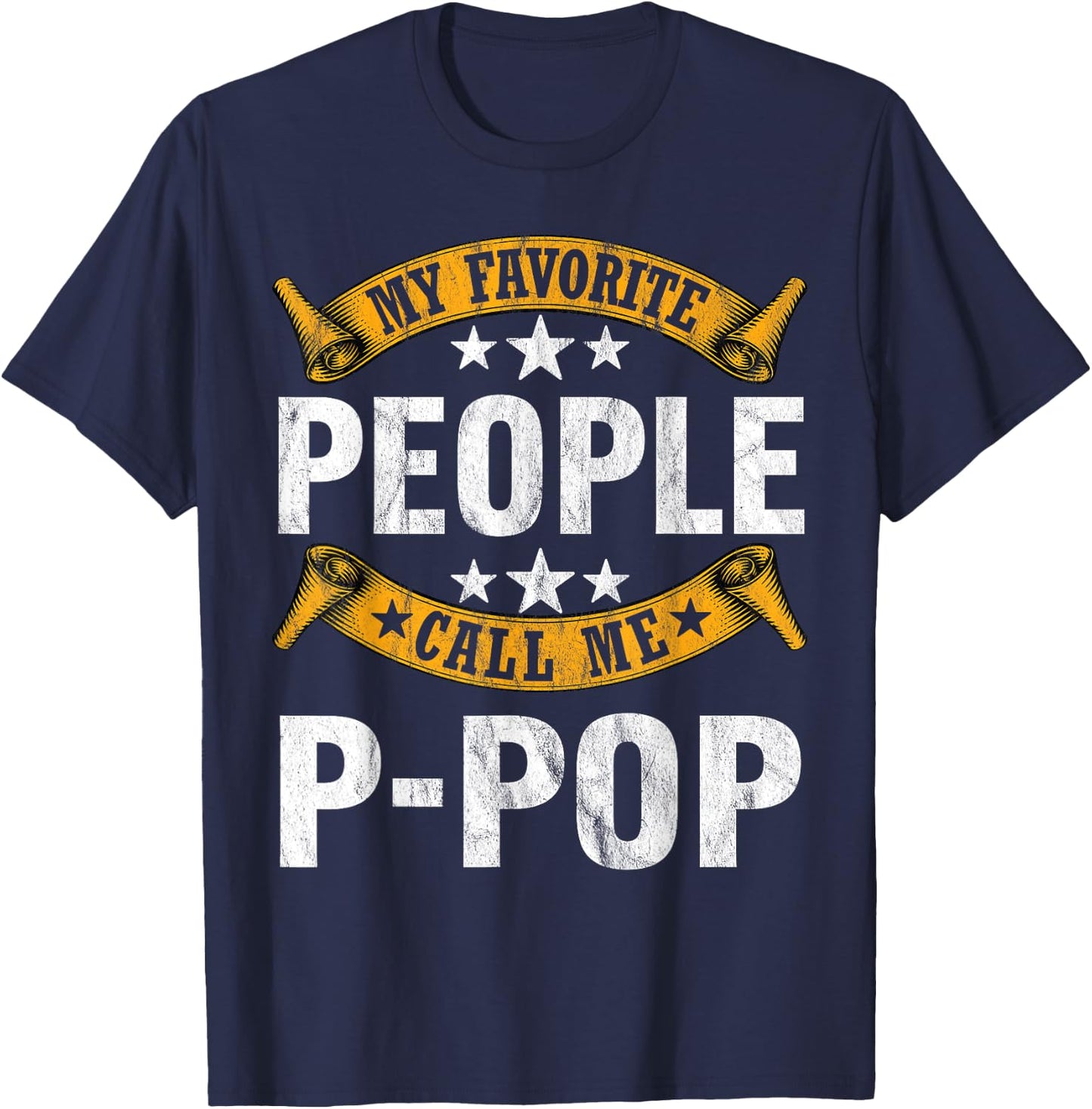 My Favorite People Call Me P-pop Vintage Fathers Day T-Shirt - T-Shirt | Navy