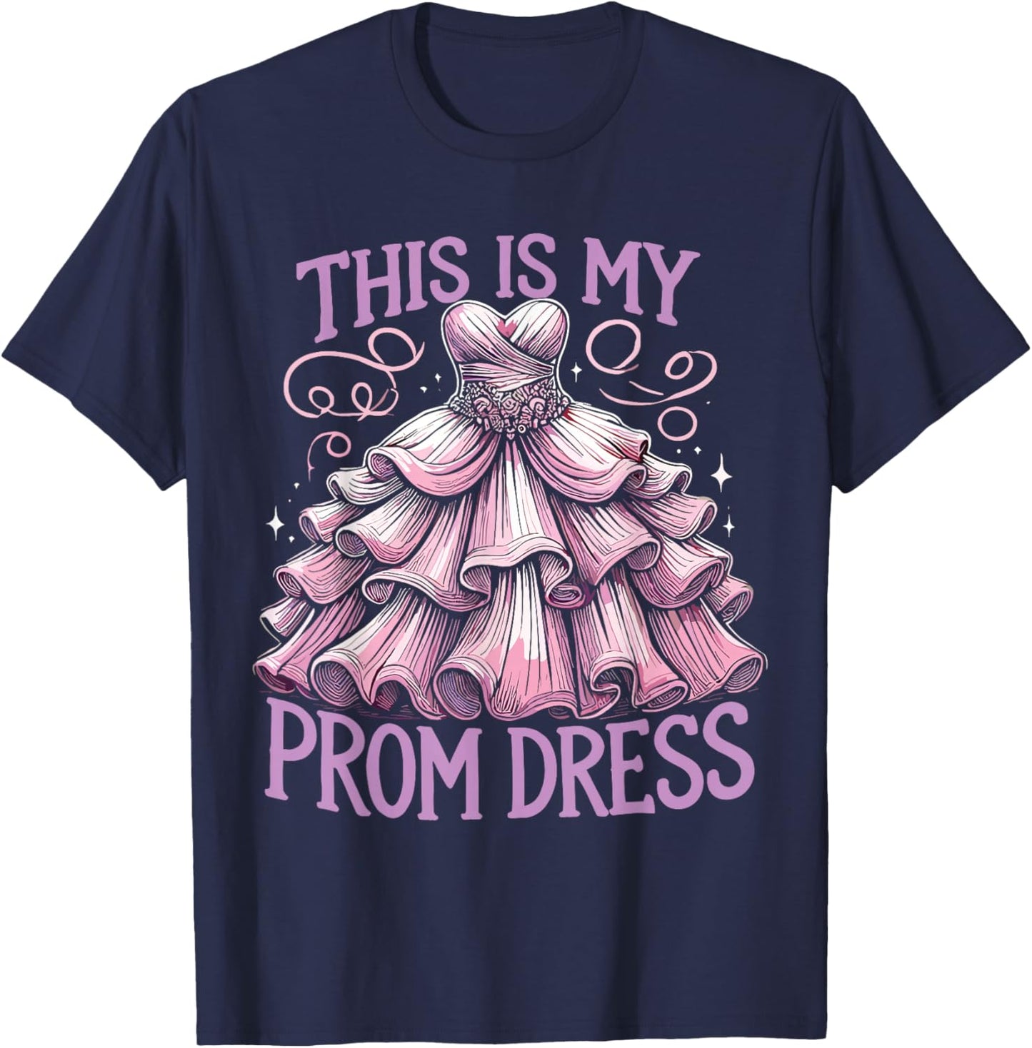 This Is My Prom Dress Graduation University Ball T-Shirt - T-Shirt | Navy