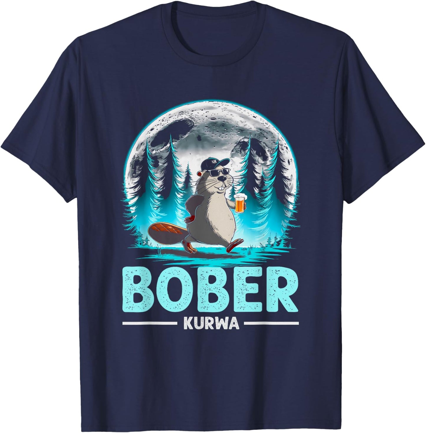 Funny Bober Bóbr Kurwa Moon Polish Beer Kurwa Bober T-Shirt - T-Shirt | Navy