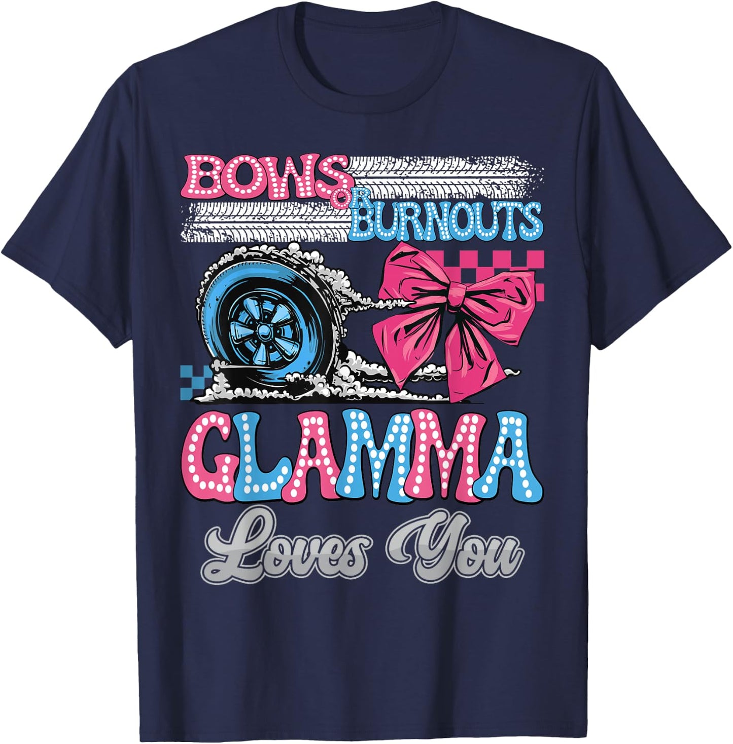 Burnouts or Bows Glamma Loves You Gender Reveal Party T-Shirt - T-Shirt | Navy