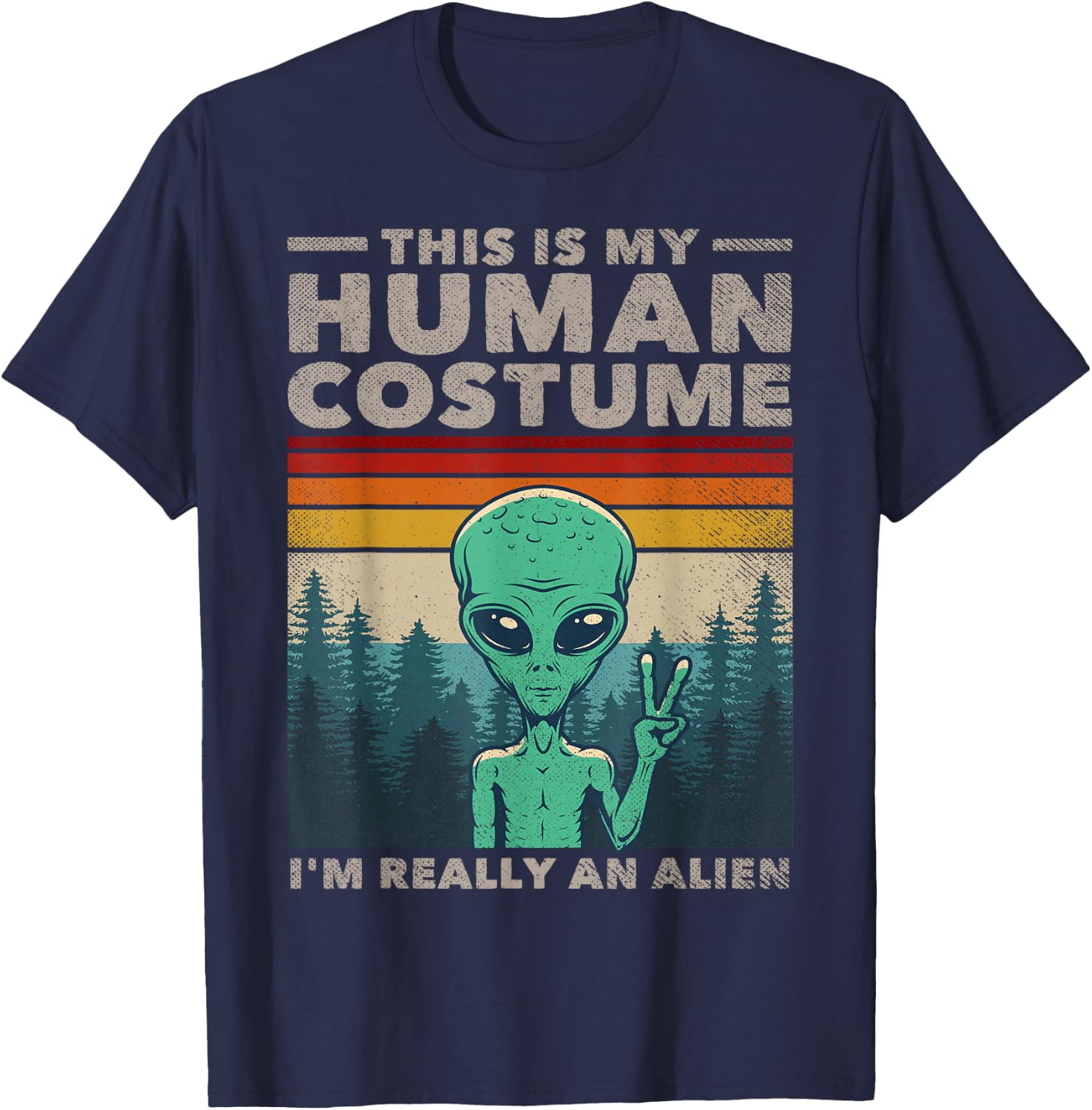 This Is My Human Costume I'm Really An Alien Retro 70s 80s T-Shirt - T-Shirt | Navy