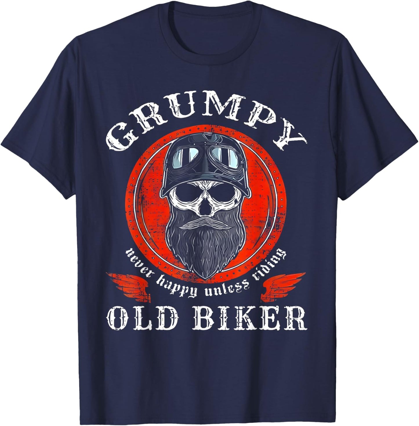 Grumpy Old Biker Never Happy Unless Riding T-Shirt - T-Shirt | Navy