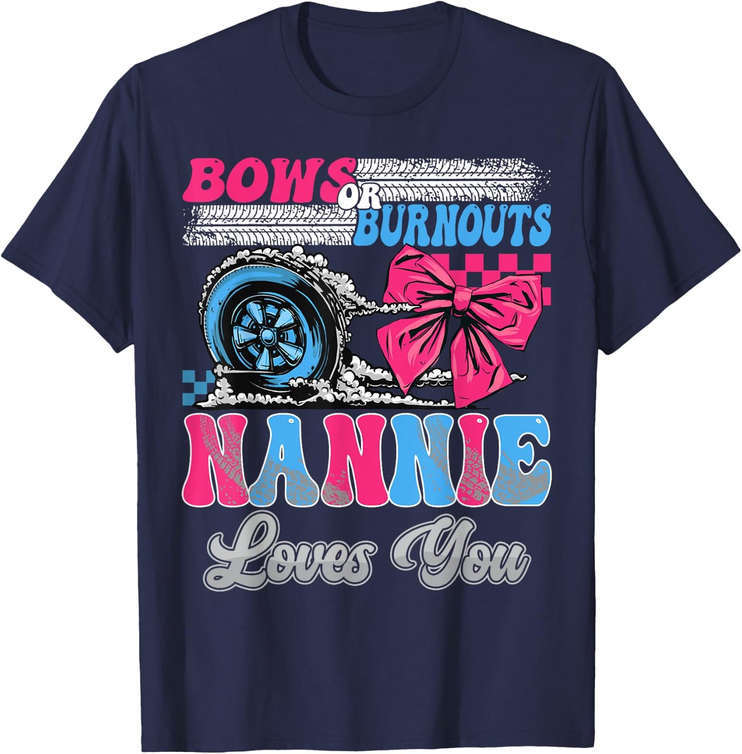 Burnouts or Bows Nannie Loves You Gender Reveal Party T-Shirt - T-Shirt | Navy