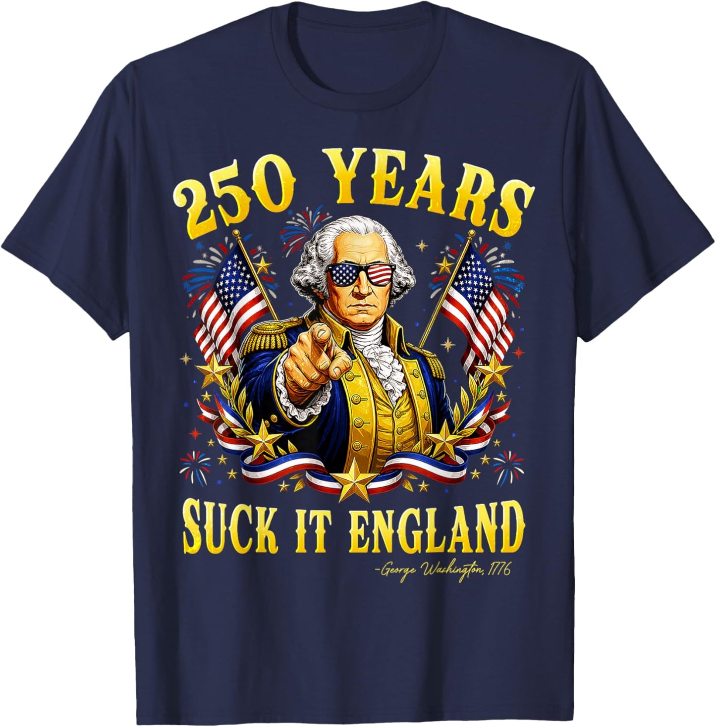 250 Years USA George Washington Suck It England 4th of July T-Shirt - T-Shirt | Navy