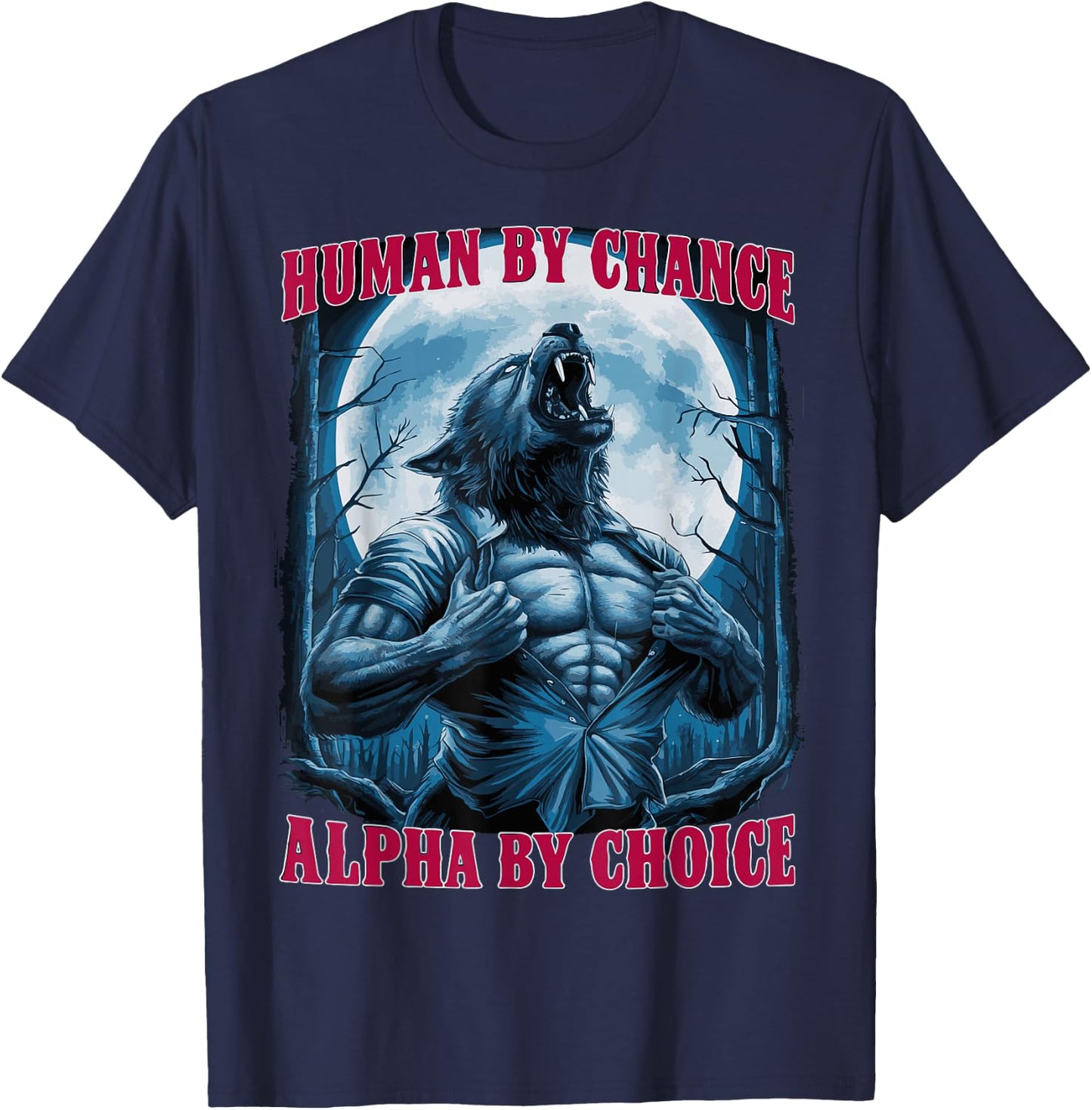 Wolf Human By Chance Alpha By Choice T-Shirt - T-Shirt | Navy
