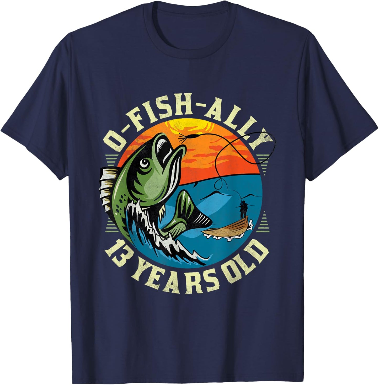 O-Fish-Ally 13 Years Old, 13th Birthday Fishing T-Shirt - T-Shirt | Navy
