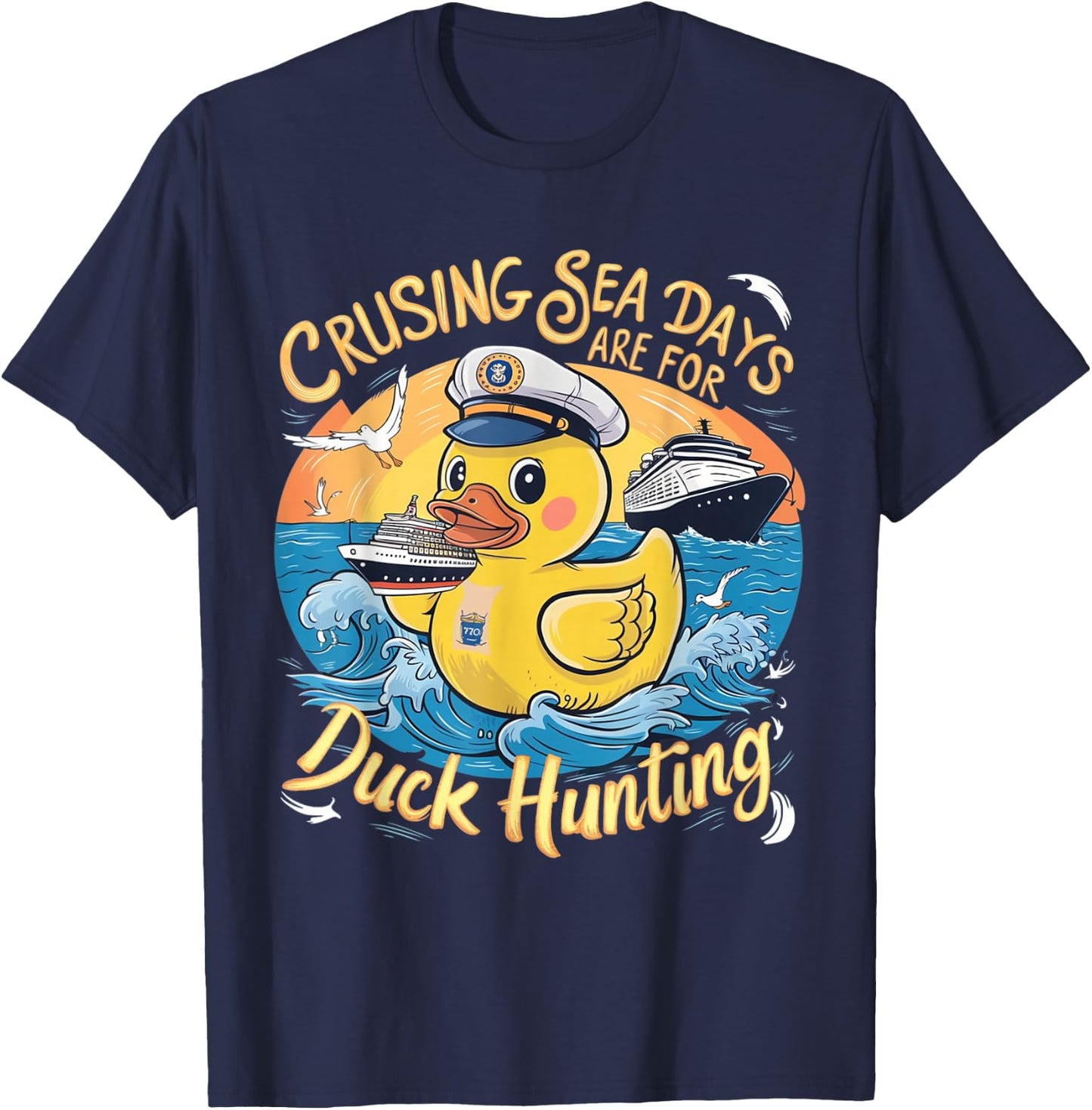 Cruising Sea Days are for Duck Hunting, Cool Cruise Trip T-Shirt - T-Shirt | Navy