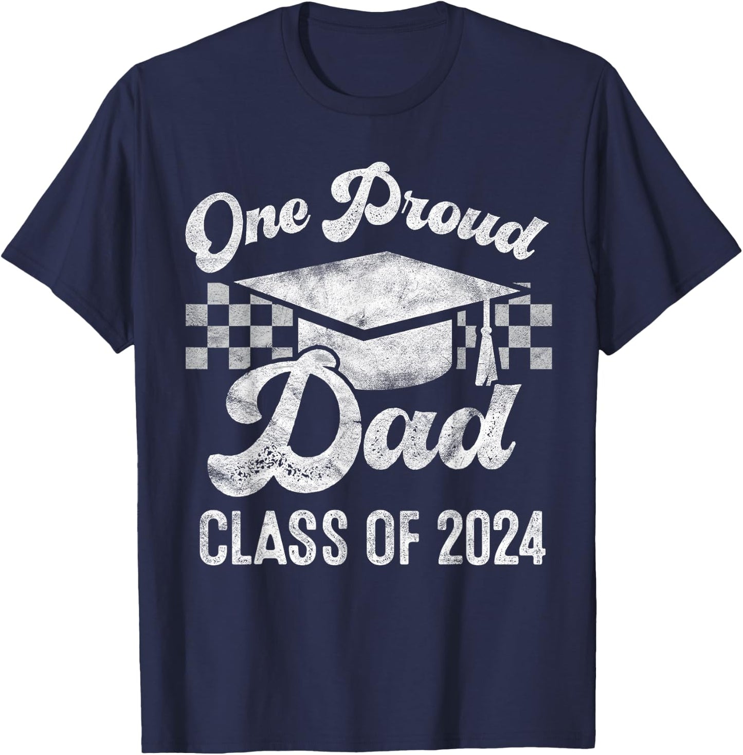 One Proud Dad of 2024 Graduate Senior 24 Graduation Gift T-Shirt - T-Shirt | Navy