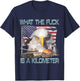WTF What The FCK is A Kilometer GeorgeWashington 4th of July T-Shirt - T-Shirt | Navy