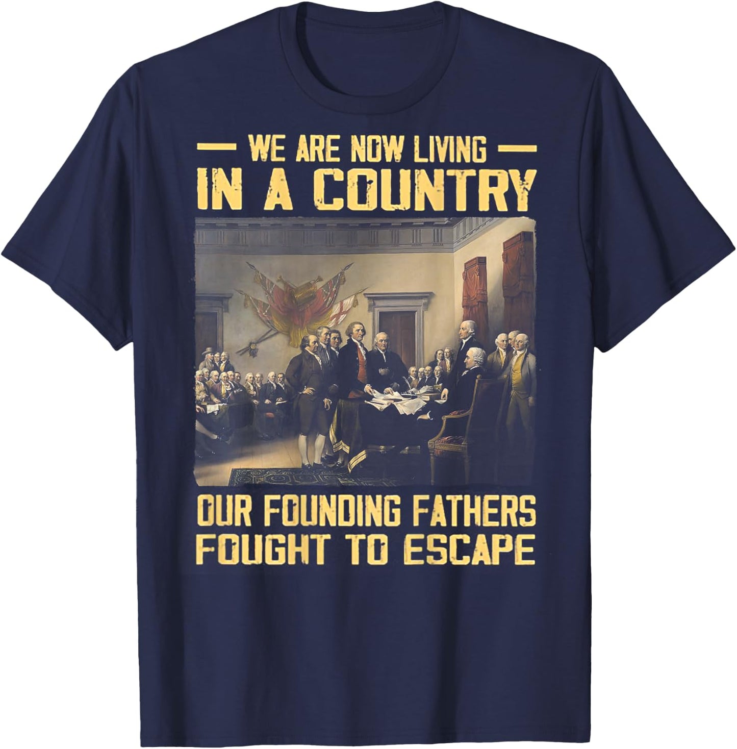 We Are Now Living In A Country Our Founding Fathers -on back T-Shirt - T-Shirt | Navy