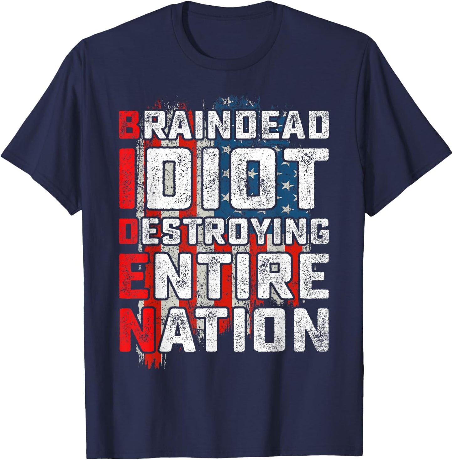 Biden BrainDead Idiot Destroying Entire Nation USA Flag T-Shirt - T-Shirt | Navy