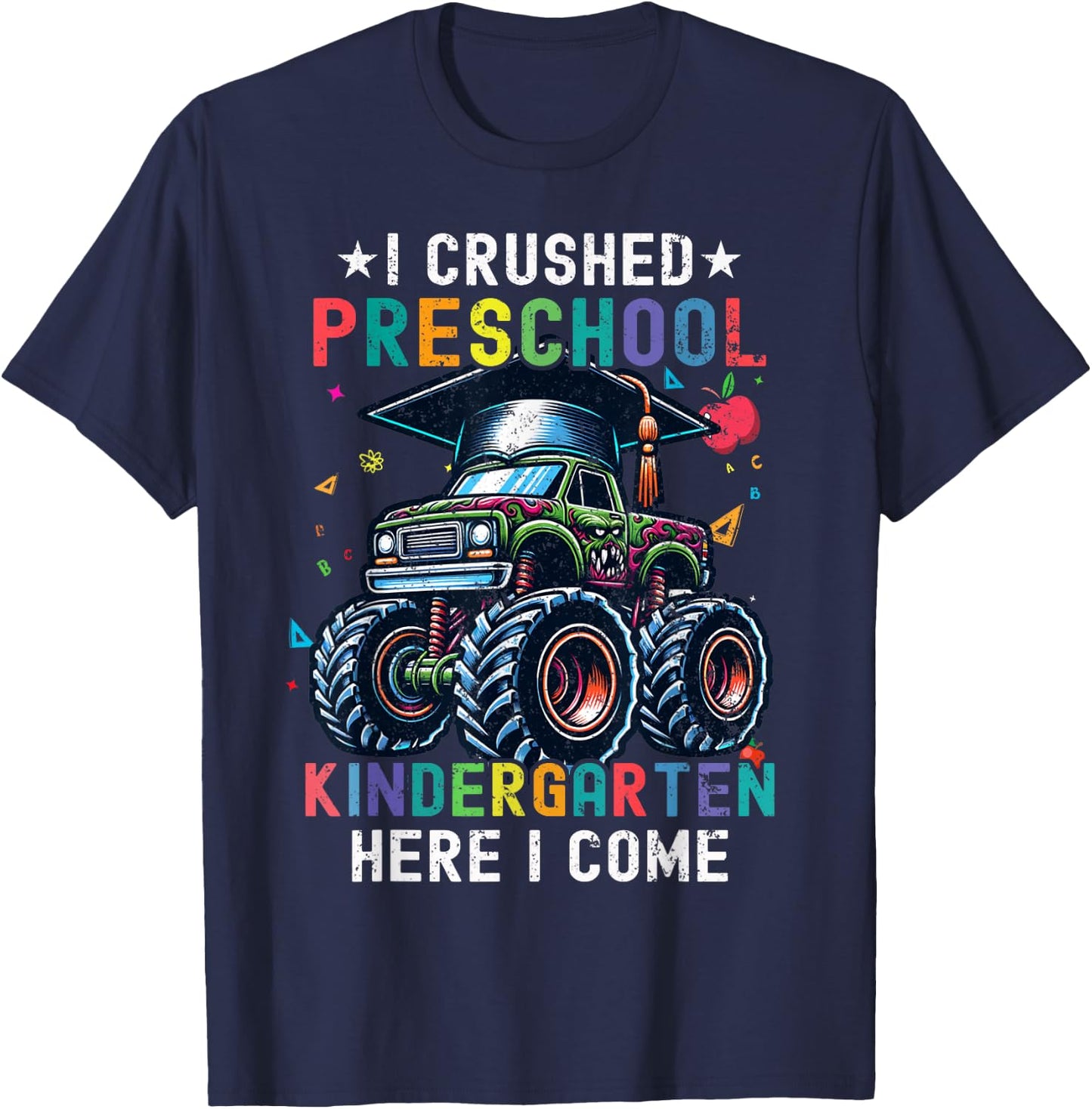 I Crushed Preschool Kindergarten Here I Come Monster Truck T-Shirt - T-Shirt | Navy
