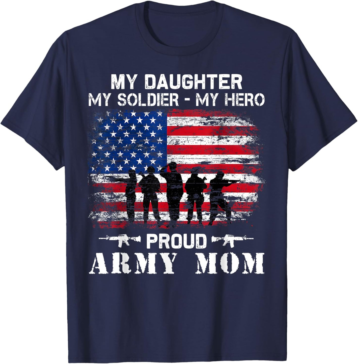My Daughter My Soldier Hero Proud Army Momy Military Mother T-Shirt - T-Shirt | Navy