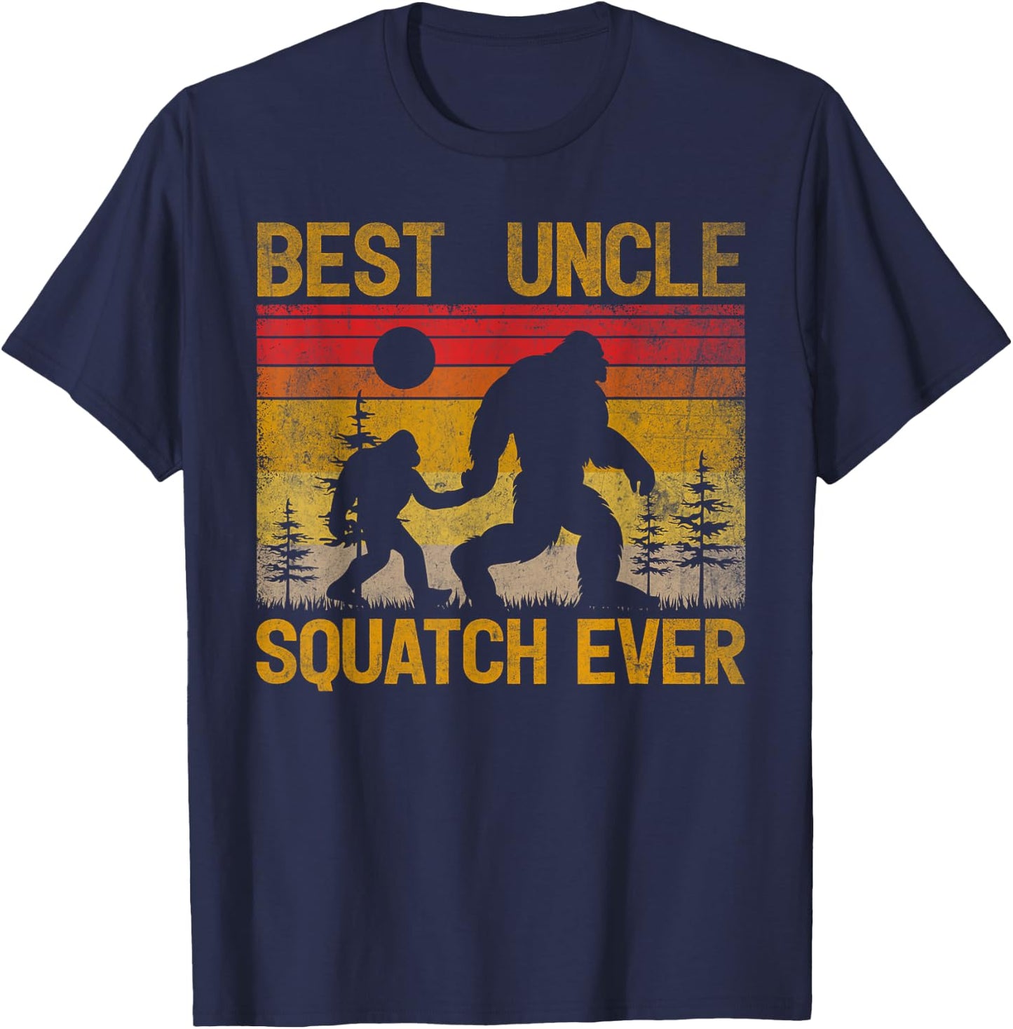 Best Uncle Squatch Ever Sasquatch Bigfoot Father's Day T-Shirt - T-Shirt | Navy
