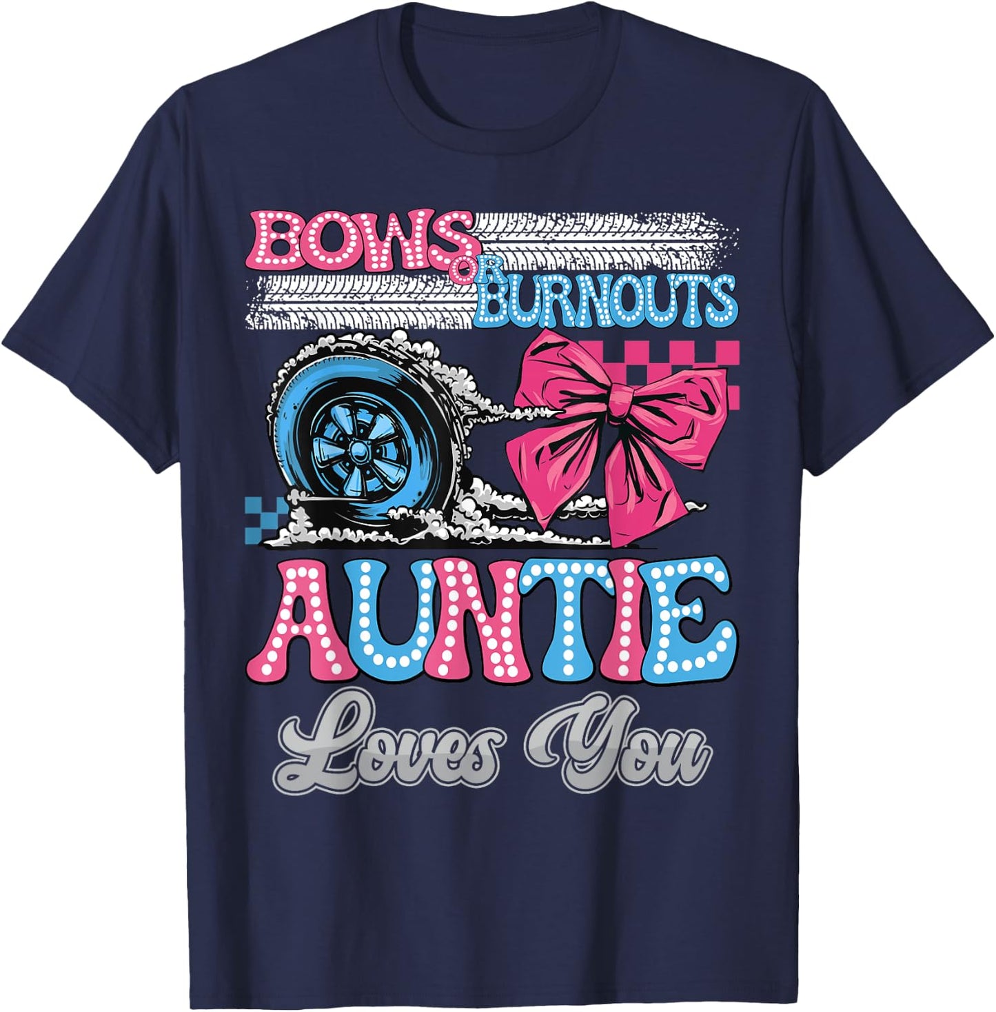 Burnouts or Bows Auntie Loves You Gender Reveal Party T-Shirt - T-Shirt | Navy