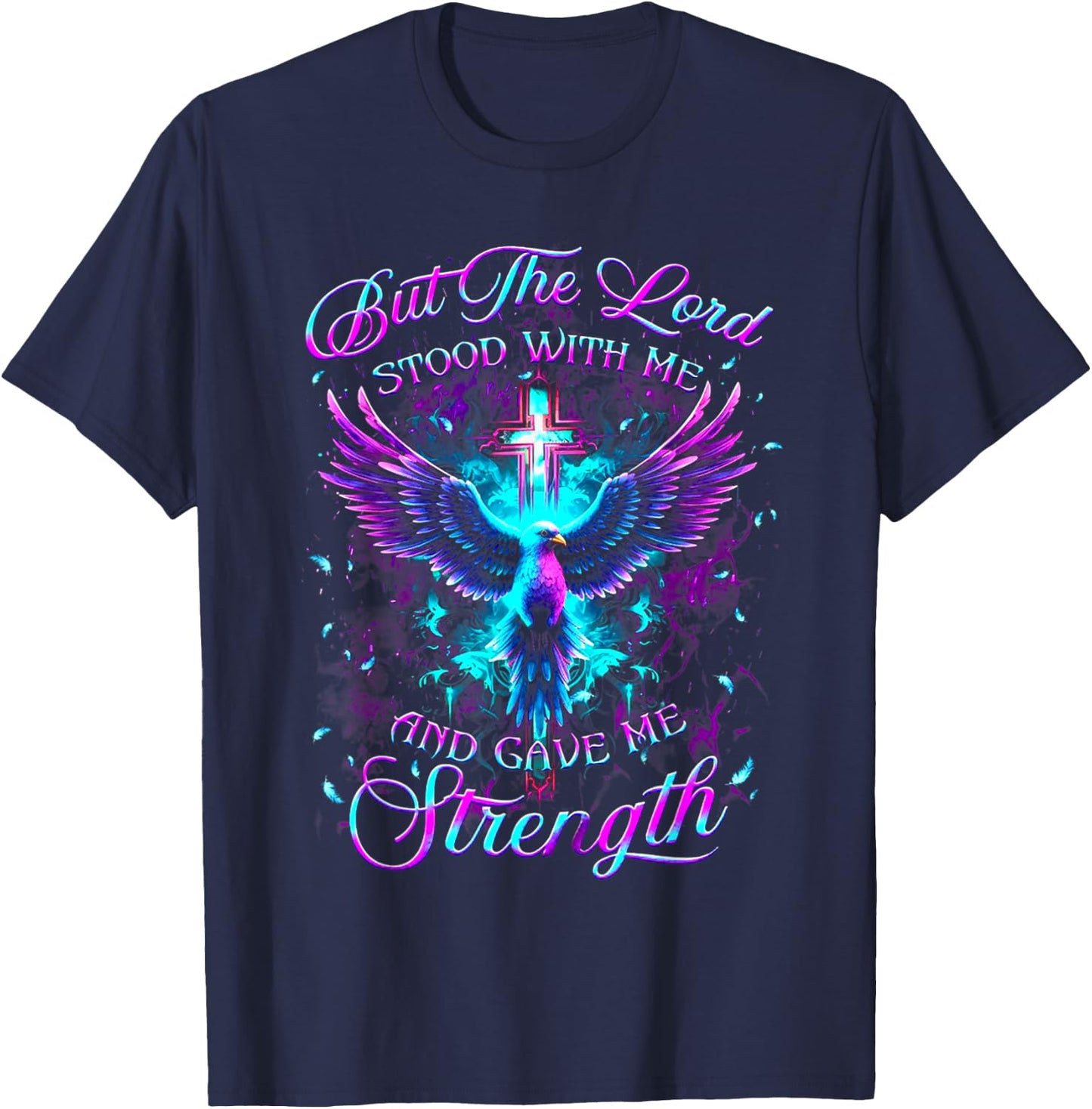 But The Lord Stood With Me And Gave Me Strength God T-Shirt - T-Shirt | Navy