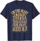 50th Birthday Gift 50 Year Beer Lover Im This Many Beers Old T-Shirt - T-Shirt | Navy