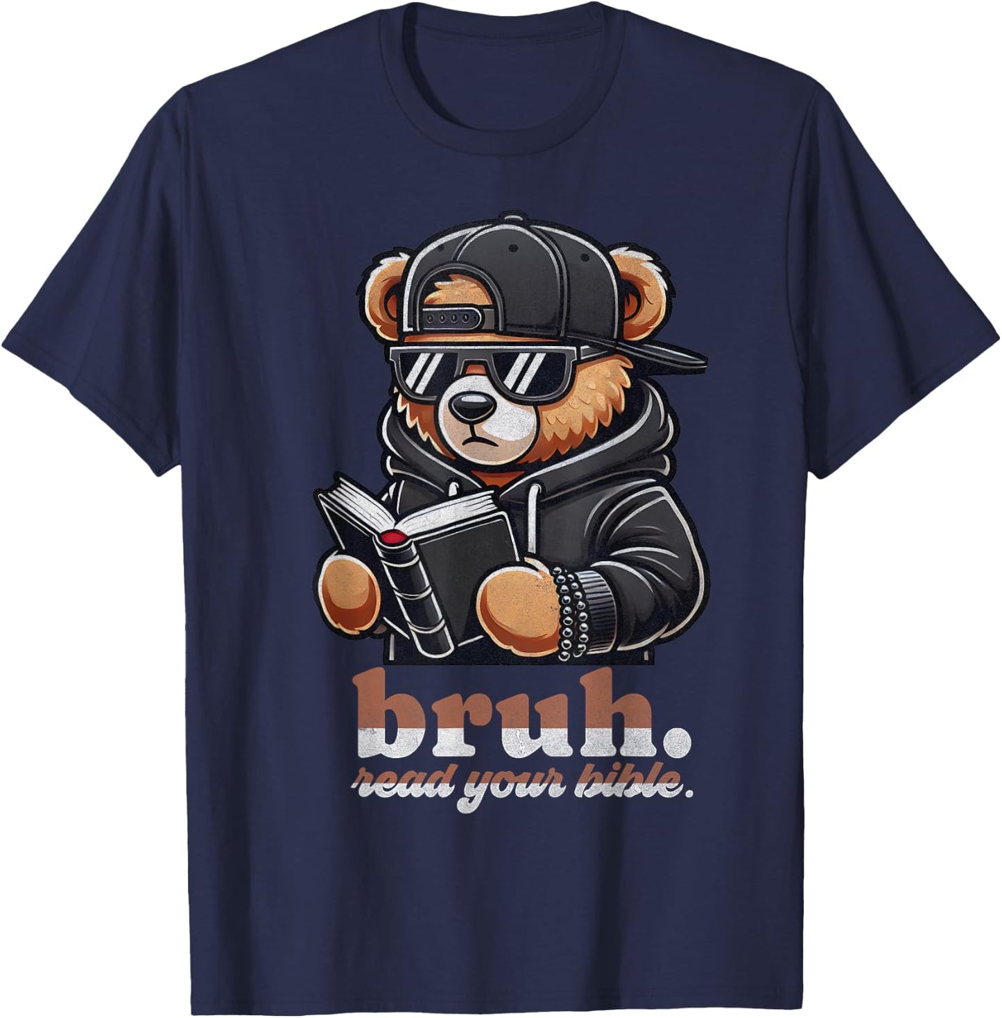Bruh Read Your Bible Hip Hip Teddy Bear Christian Streetwear T-Shirt - T-Shirt | Navy