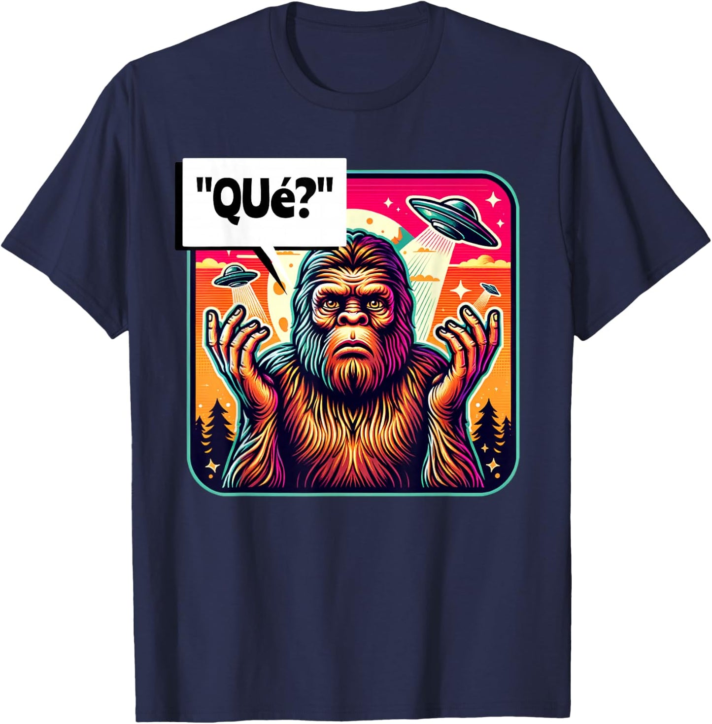 "Que?" What? Funny Spanish Bigfoot Looking For Some People T-Shirt - T-Shirt | Navy