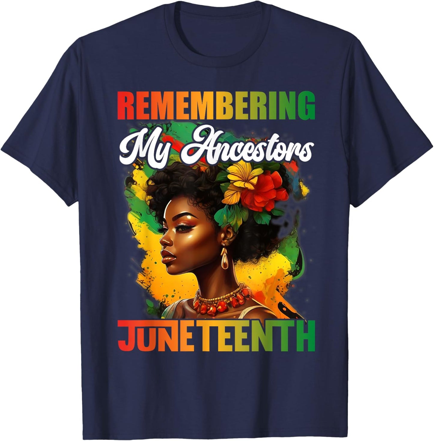 Remembering My Ancestors Juneteenth Celebrate Black Women T-Shirt - T-Shirt | Navy