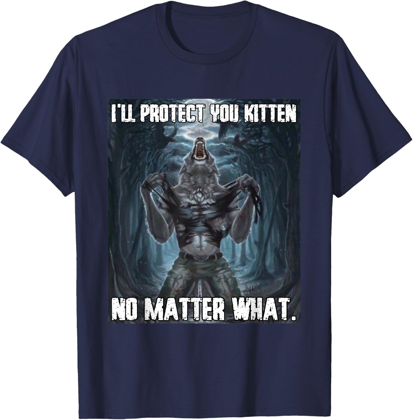 I'll Protect You Kitten Funny Alpha Werewolf Wolf Meme T-Shirt - T-Shirt | Navy