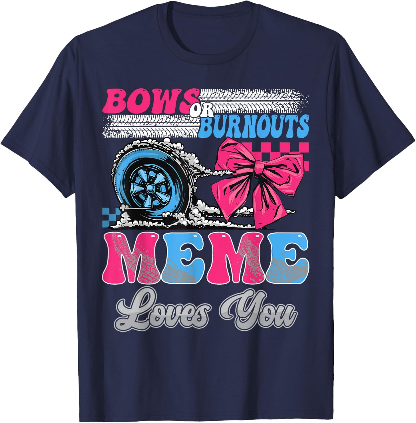 Burnouts or Bows Meme Loves You Gender Reveal Party T-Shirt - T-Shirt | Navy