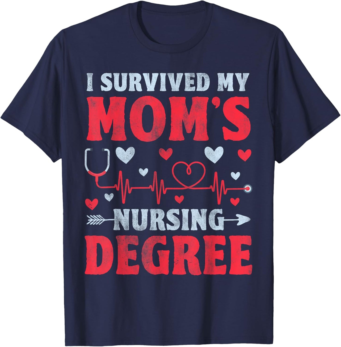 I Survived My Mom's Nursing Degree - Nursing School Student T-Shirt - T-Shirt | Navy