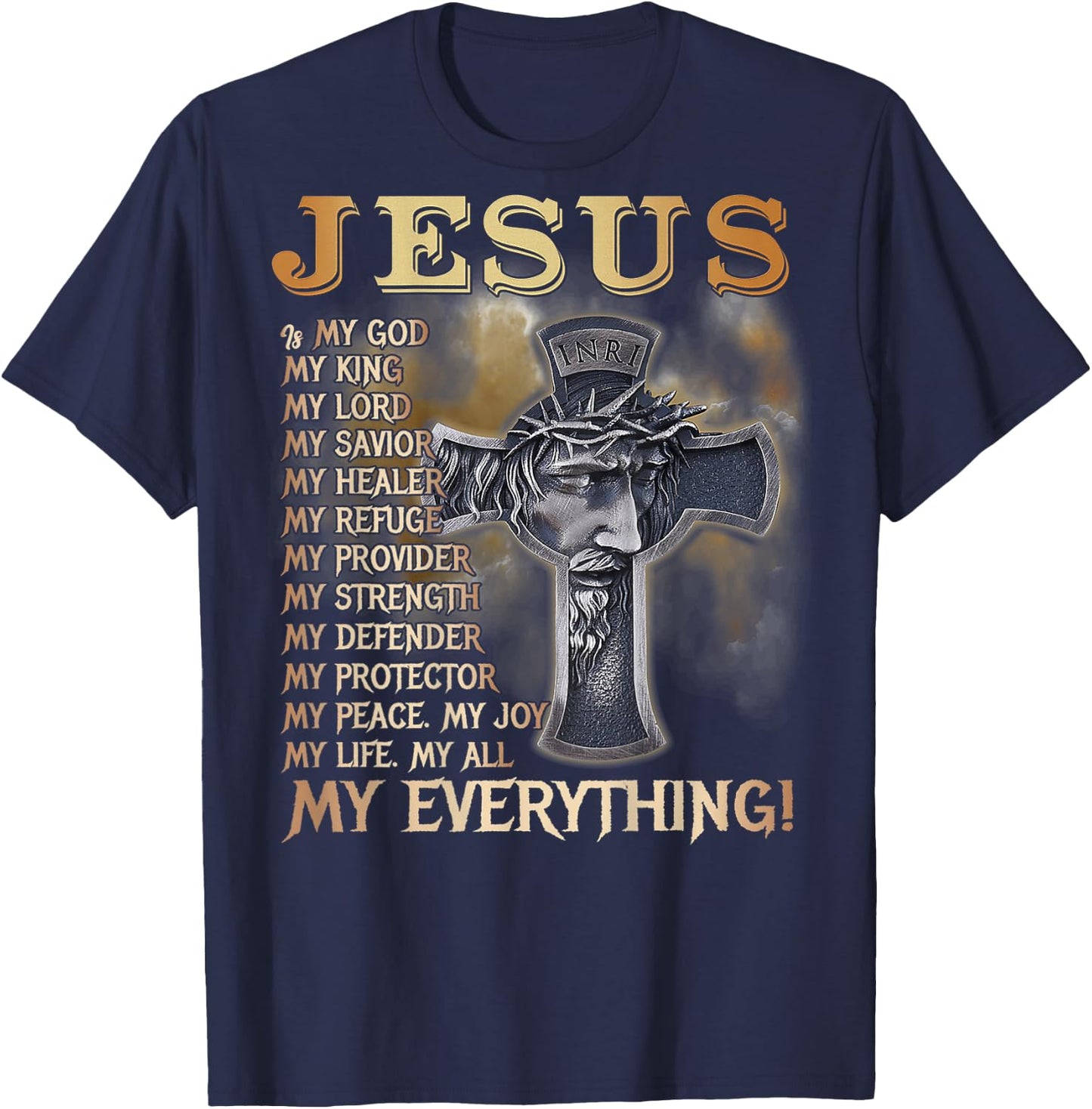Jesus Is My God My King My Lord My Savior My Everything Back T-Shirt - T-Shirt | Navy