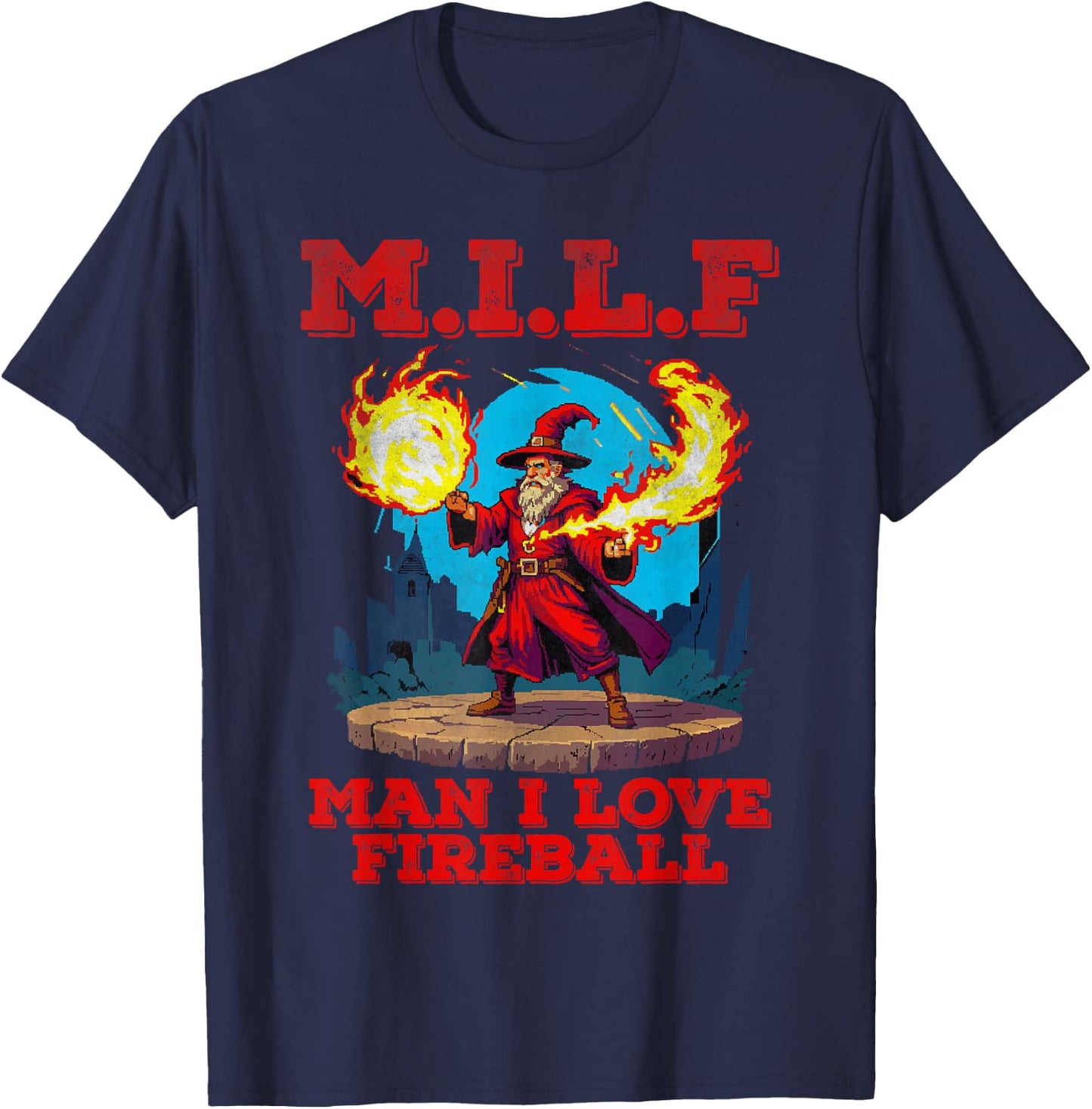 Man I love fireball M.I.L.F T-Shirt - T-Shirt | Navy