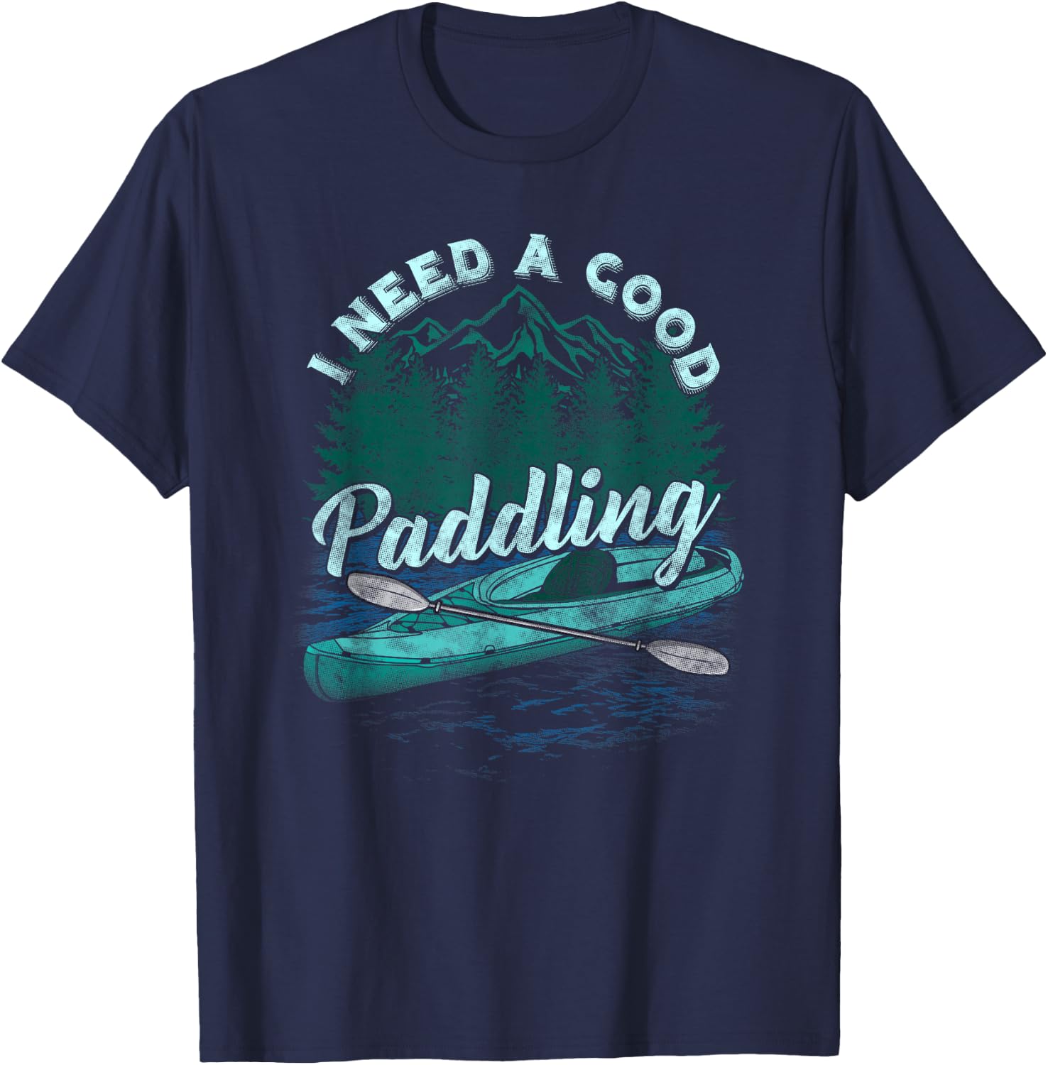 I Need A Good Paddling Funny Kayaking shirt T-Shirt - T-Shirt | Navy