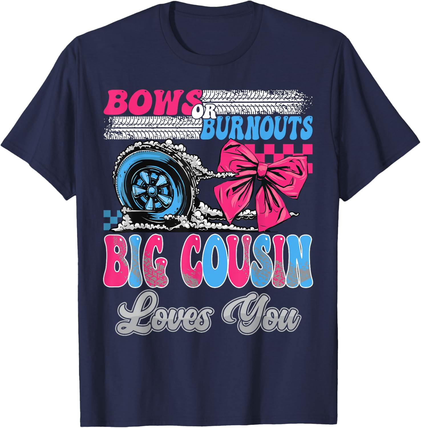 Burnouts or Bows Big Cousin Loves You Gender Reveal Party T-Shirt - T-Shirt | Navy