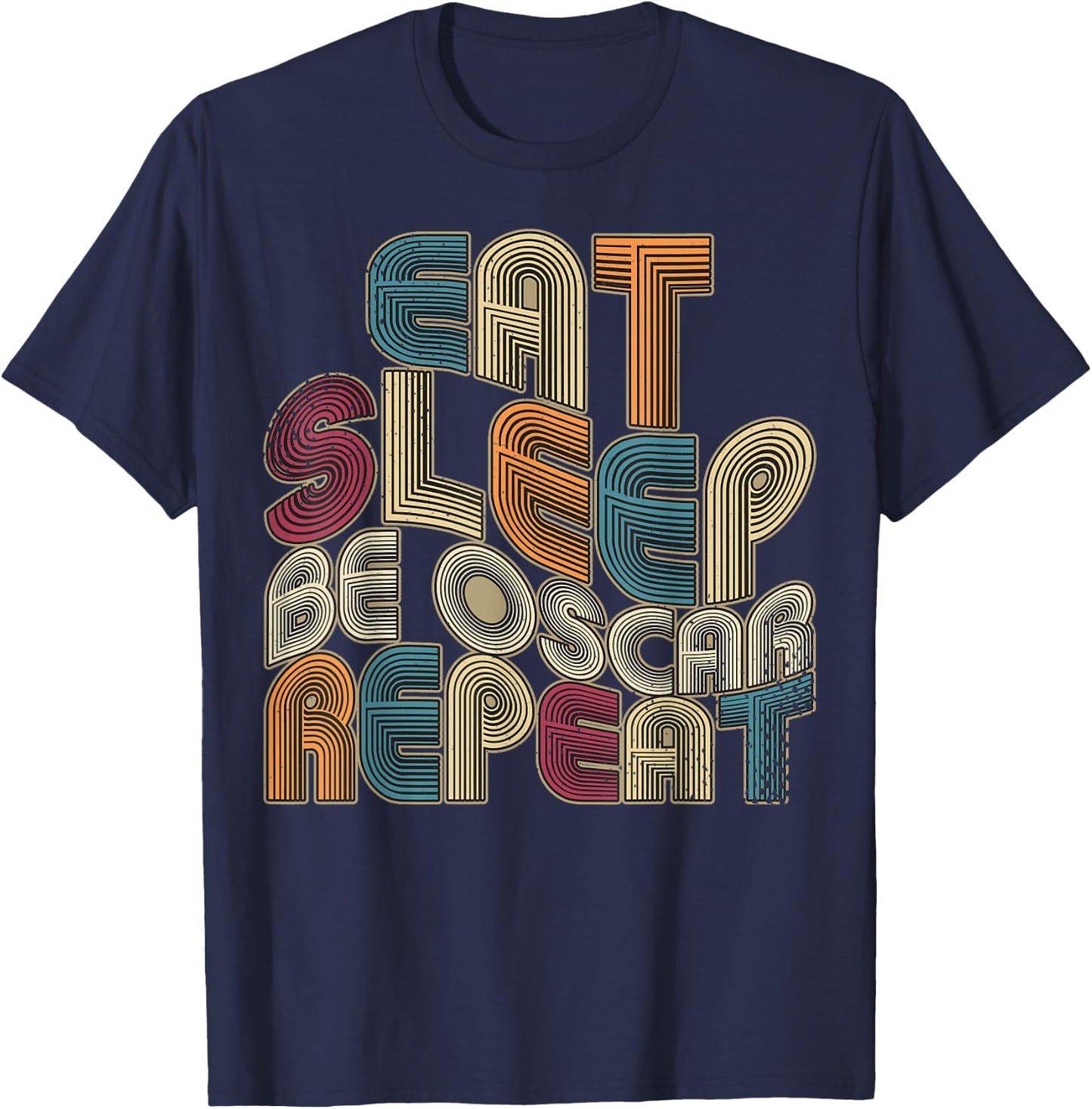 Eat Sleep Be Oscar Repeat Funny Groovy Retro Oscar T-Shirt - T-Shirt | Navy
