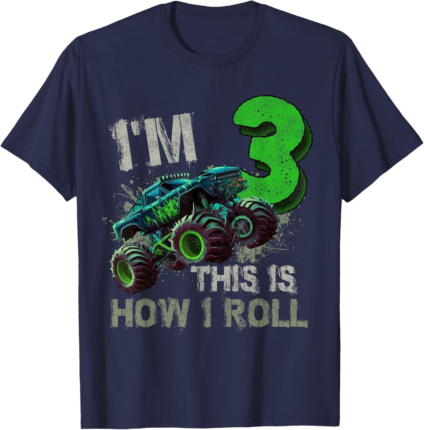 I'm 3 This Is How I Roll Monster Truck Birthday 3 Years Old T-Shirt - T-Shirt | Navy