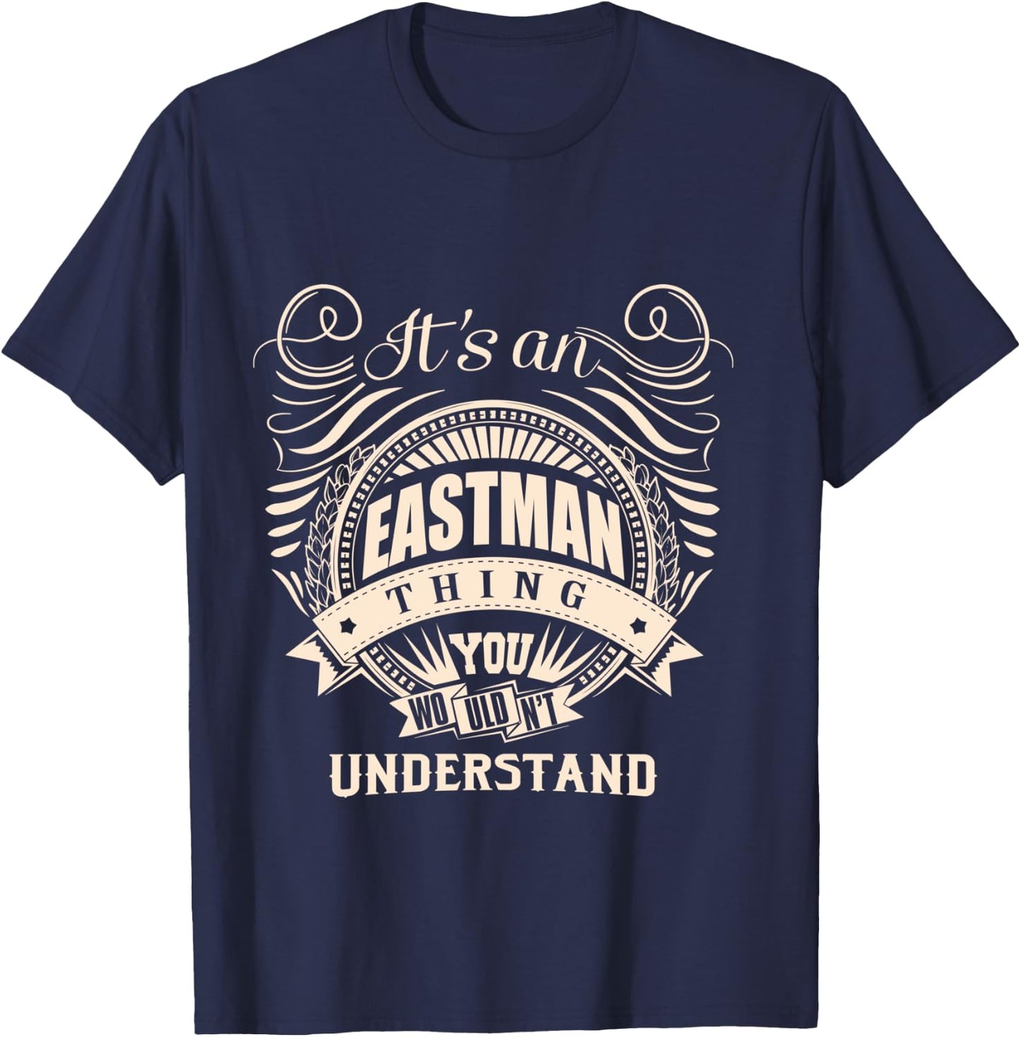 It's an EASTMAN thing you wouldn't understand Gifts T-Shirt - T-Shirt | Navy
