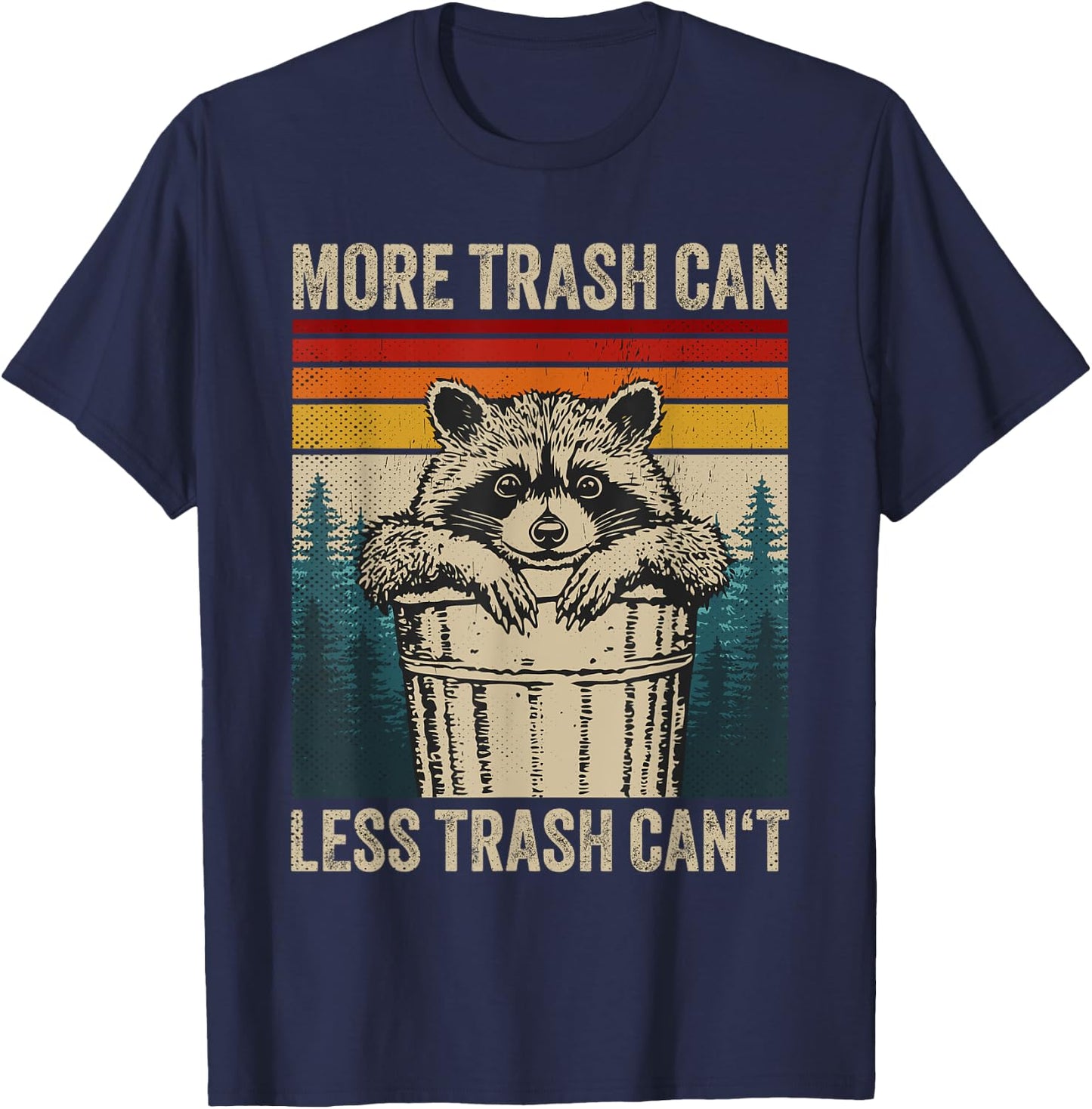 More Trash Can Less Trash Can't Retro Humor Funny Raccoon T-Shirt - T-Shirt | Navy