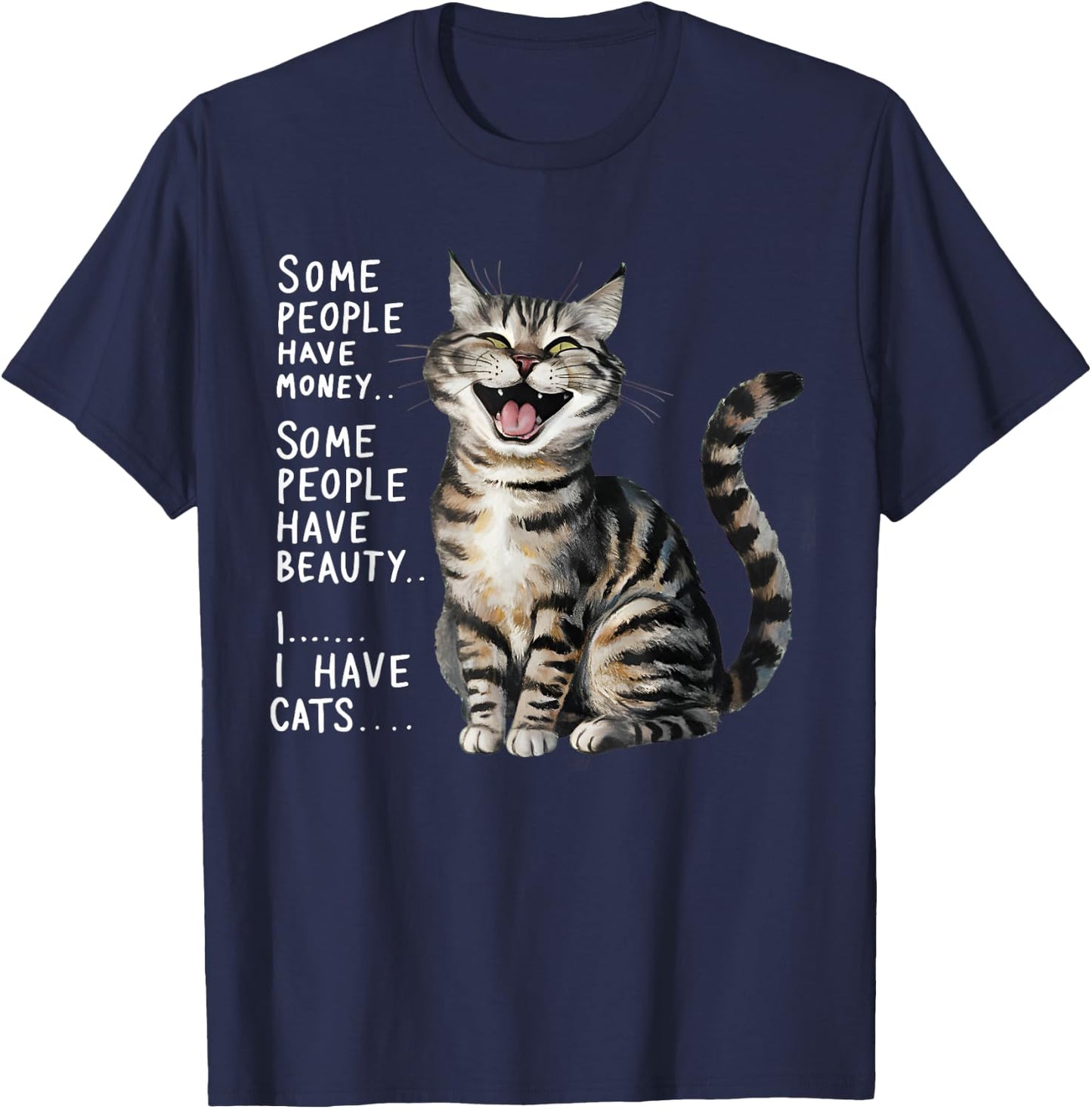 Some People Have Money Have Beauty I Have Cats T-Shirt - T-Shirt | Navy