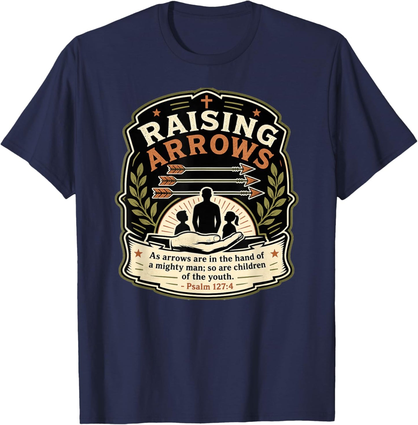 Christian Fathers Day Psalm 127:4 Raising Arrows Heritage T-Shirt - T-Shirt | Navy