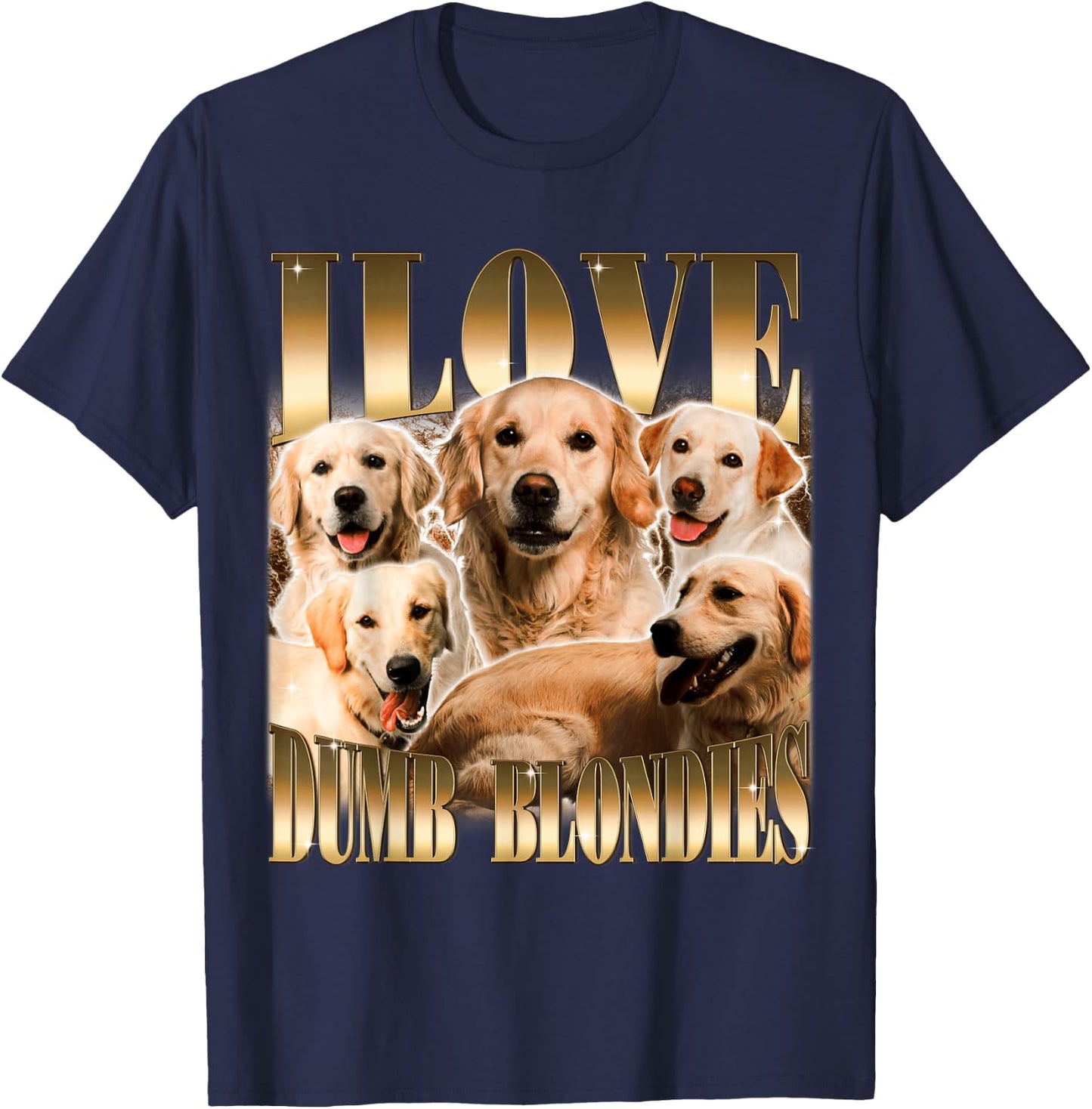 I Love Dumb Blondes Funny Meme Dog Lover T-Shirt - T-Shirt | Navy