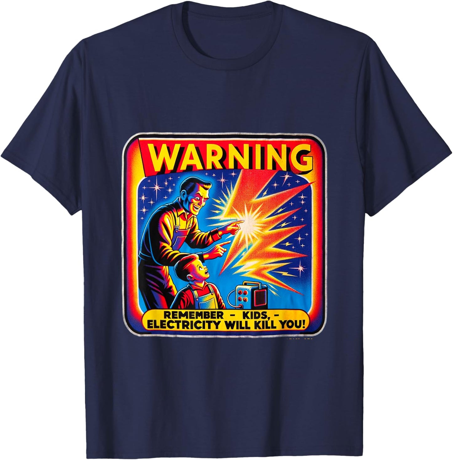 M169 Warning Remember Kids Electricity Will Kill You T-Shirt - T-Shirt | Navy