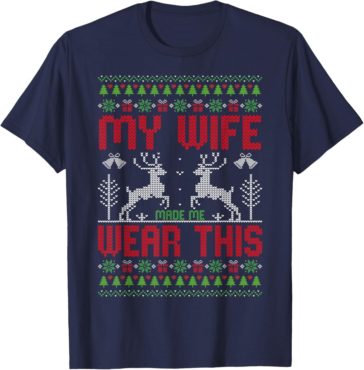 My Wife Made Me Wear This - Ugly Style Christmas Husband T-Shirt - T-Shirt | Navy