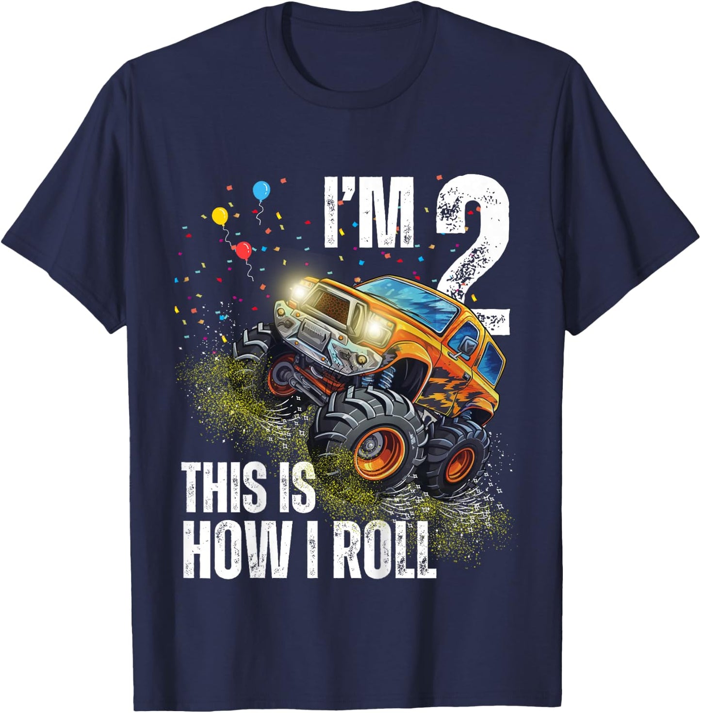I’m 2 This Is How I Roll Monster Truck Birthday Kid Boy Girl T-Shirt - T-Shirt | Navy