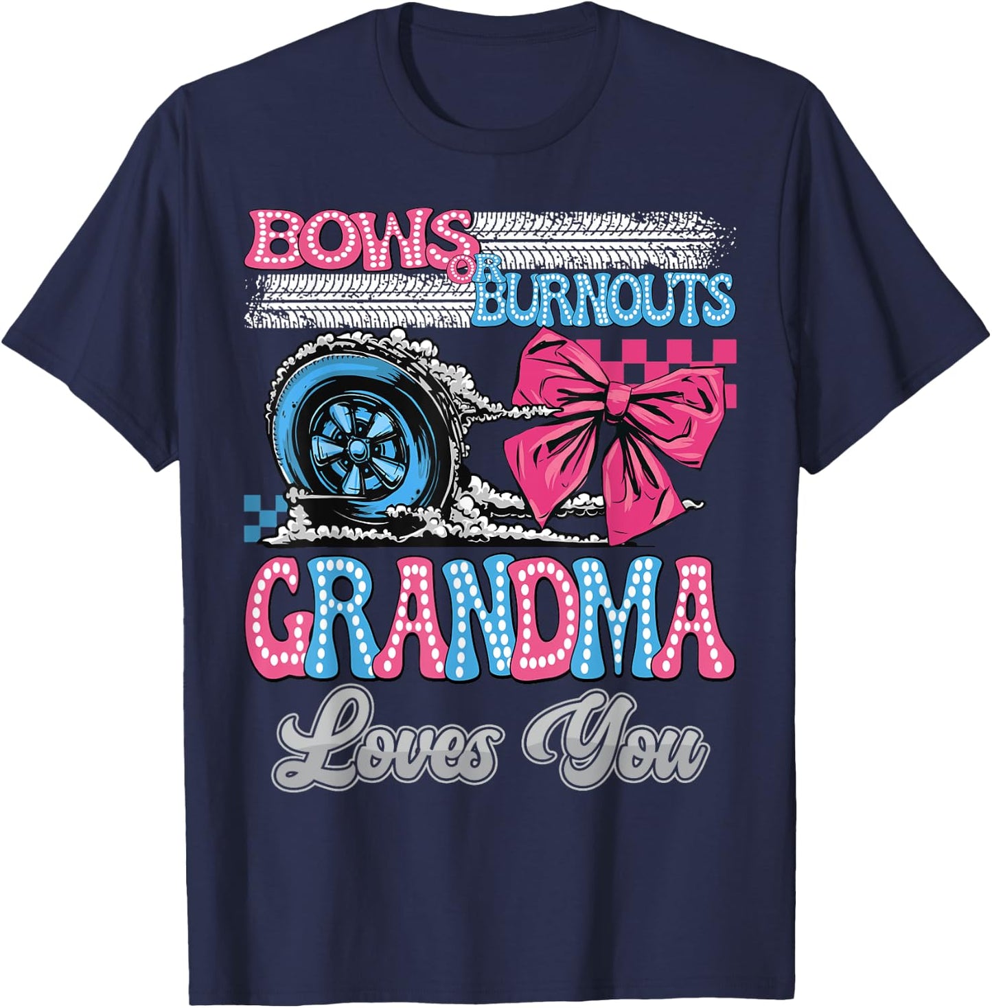 Burnouts or Bows Grandma Loves You Gender Reveal Party T-Shirt - T-Shirt | Navy