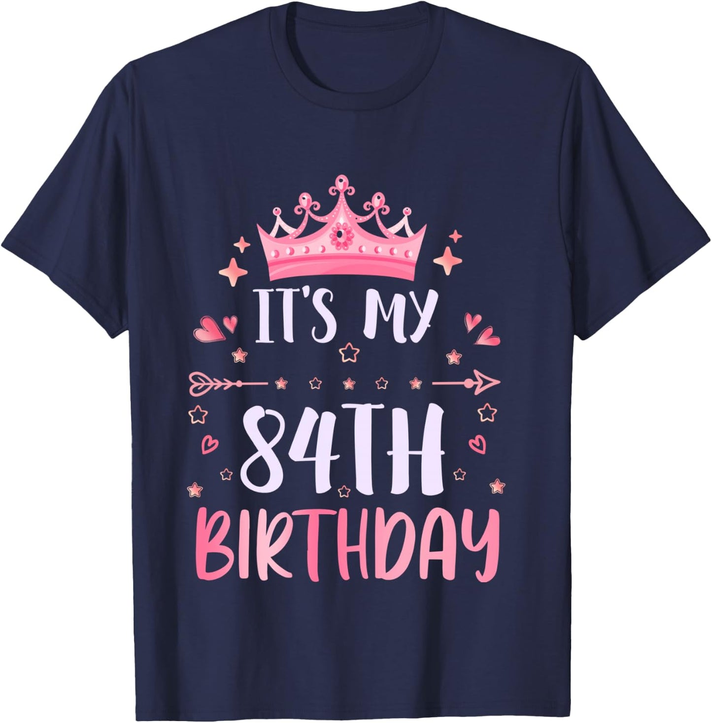 Happy It's My 84th Birthday 84 Years Old Men Women T-Shirt - T-Shirt | Navy