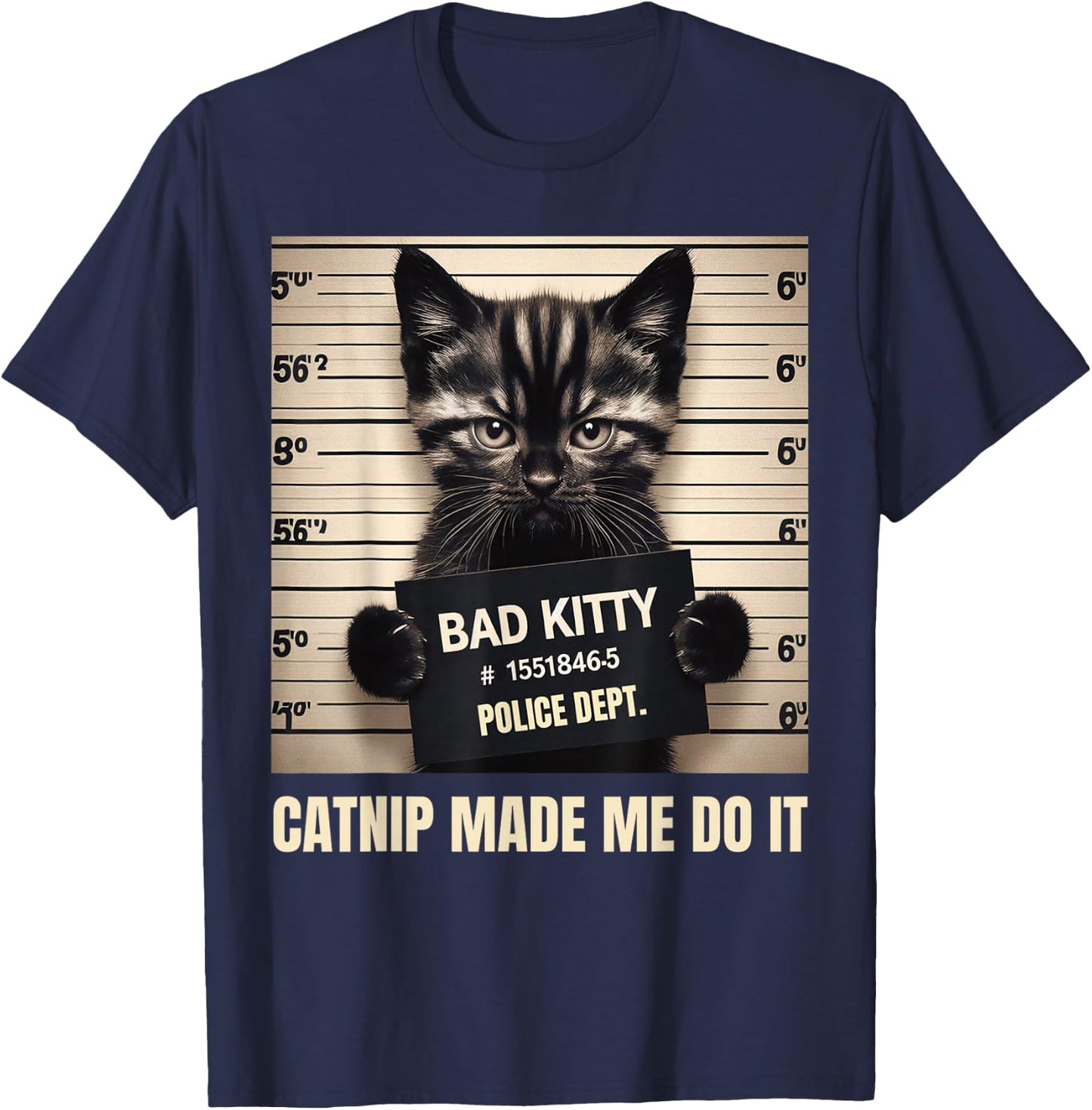 Catnip Made Me Do It Mugshot for Cat Lover Cat Mom Cat Dad T-Shirt - T-Shirt | Navy