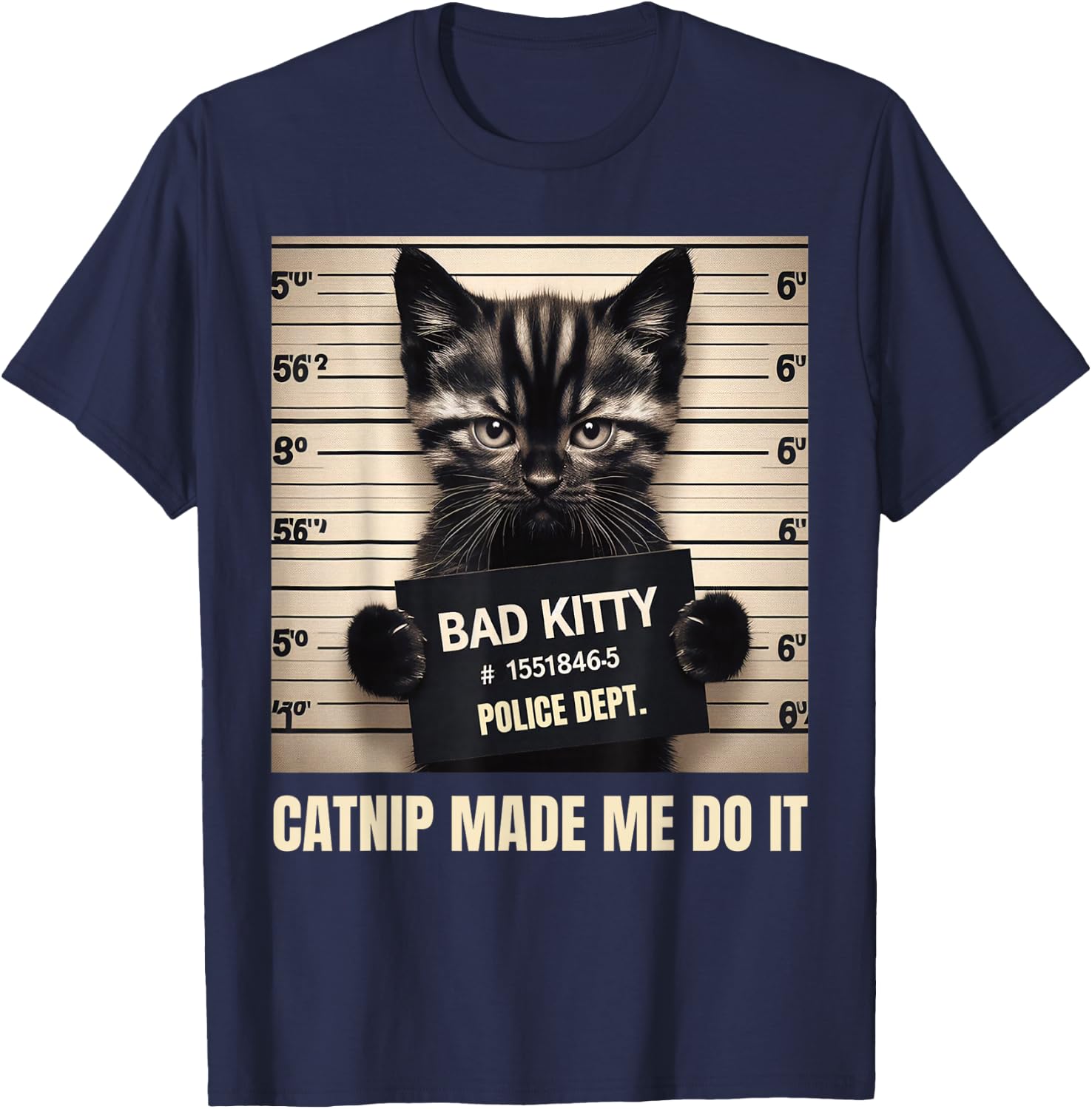 Catnip Made Me Do It Mugshot for Cat Lover Cat Mom Cat Dad T-Shirt - T-Shirt | Navy