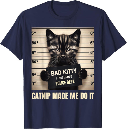 Catnip Made Me Do It Mugshot for Cat Lover Cat Mom Cat Dad T-Shirt - T-Shirt | Navy