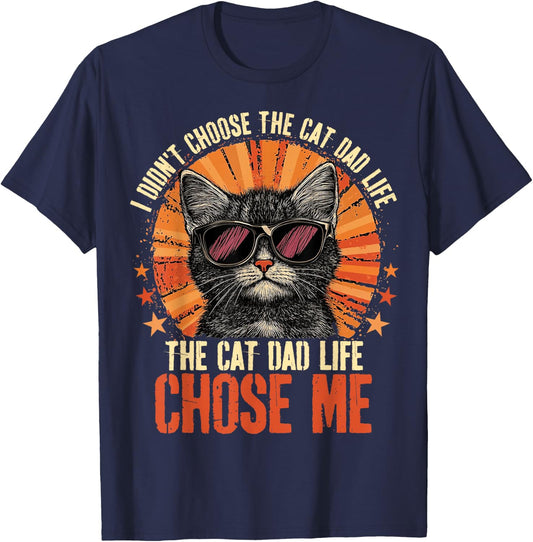I Didn't Choose The Cat Dad Life The Cat Dad Life Chose Me T-Shirt - T-Shirt | Navy