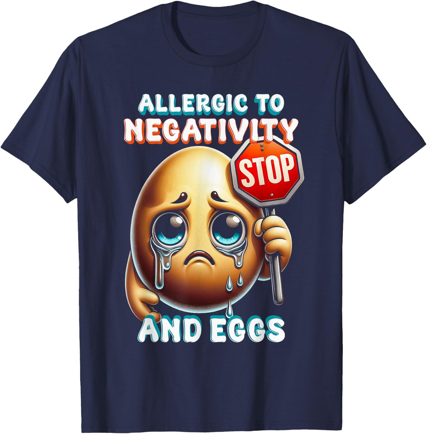 Egg Allergy Allergic To Negativity And Eggs T-Shirt - T-Shirt | Navy