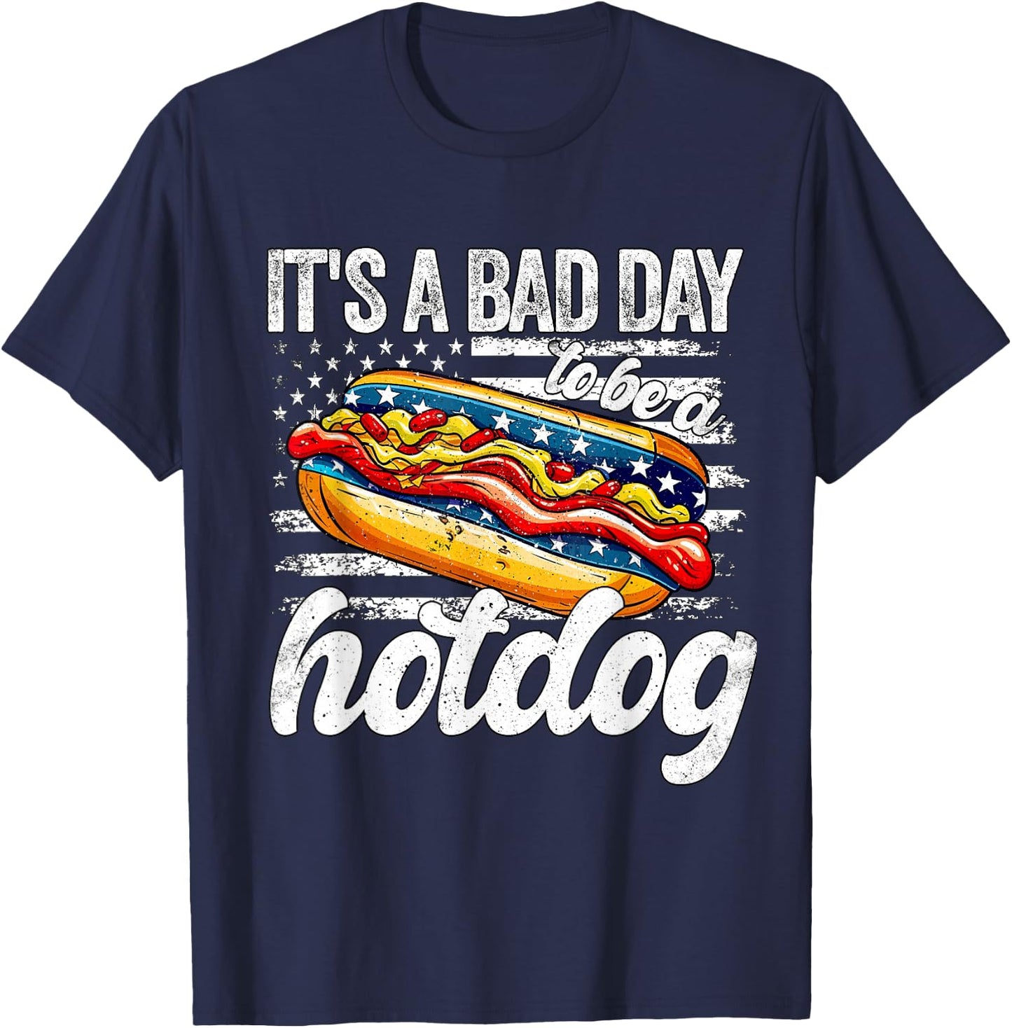 Its A Bad Day To Be A Hotdog 4th Of July Funny Hotdog T-Shirt - T-Shirt | Navy